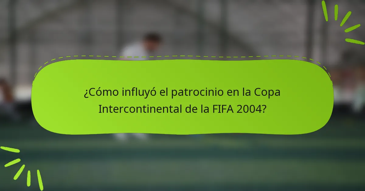 ¿Cómo influyó el patrocinio en la Copa Intercontinental de la FIFA 2004?