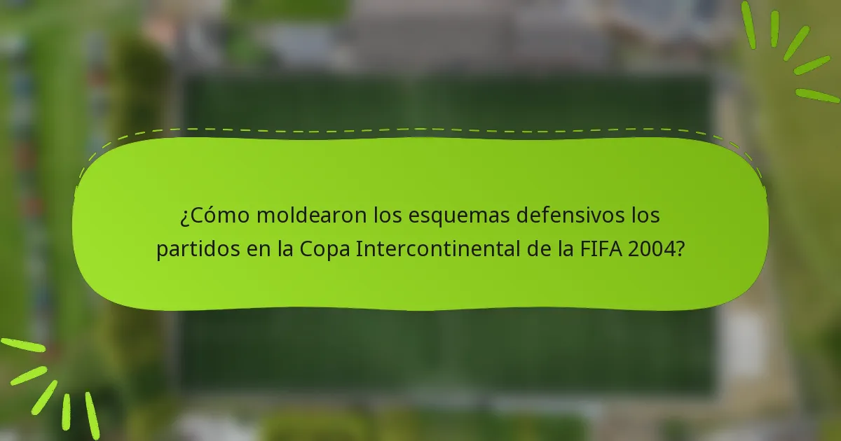 ¿Cómo moldearon los esquemas defensivos los partidos en la Copa Intercontinental de la FIFA 2004?