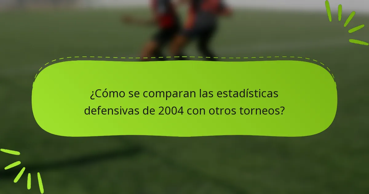 ¿Cómo se comparan las estadísticas defensivas de 2004 con otros torneos?