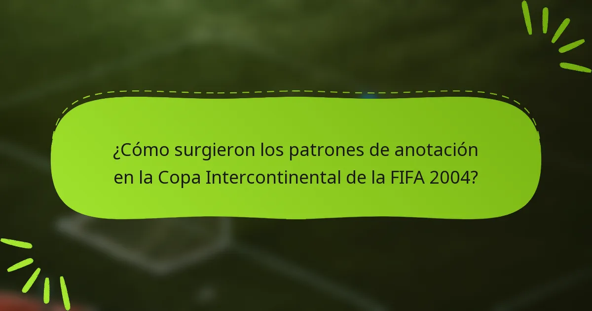 ¿Cómo surgieron los patrones de anotación en la Copa Intercontinental de la FIFA 2004?