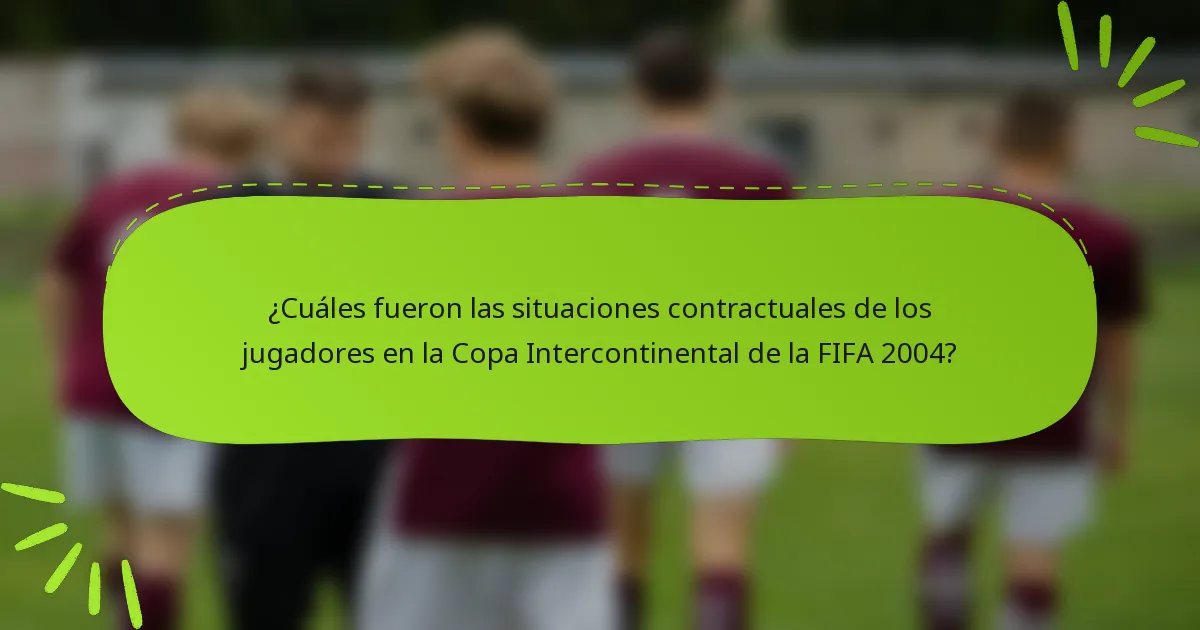 ¿Cuáles fueron las situaciones contractuales de los jugadores en la Copa Intercontinental de la FIFA 2004?