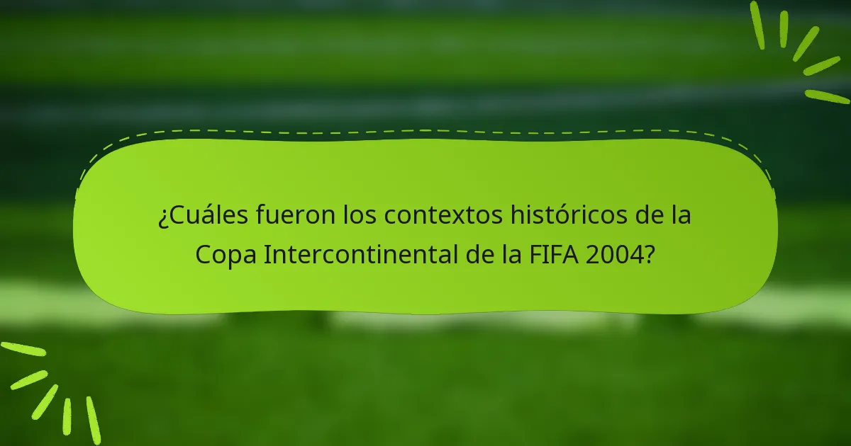 ¿Cuáles fueron los contextos históricos de la Copa Intercontinental de la FIFA 2004?