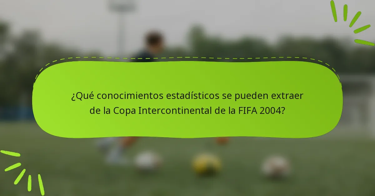 ¿Qué conocimientos estadísticos se pueden extraer de la Copa Intercontinental de la FIFA 2004?