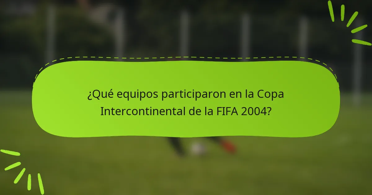 ¿Qué equipos participaron en la Copa Intercontinental de la FIFA 2004?