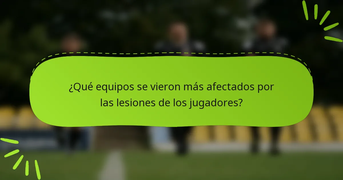 ¿Qué equipos se vieron más afectados por las lesiones de los jugadores?
