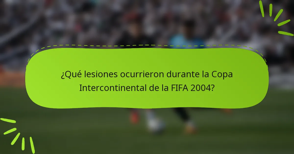¿Qué lesiones ocurrieron durante la Copa Intercontinental de la FIFA 2004?